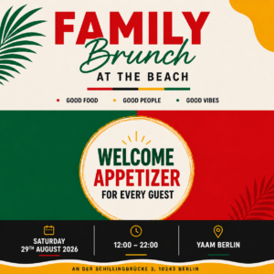 🌴☀️ FAMILY BRUNCH ON THE BEACH ☀️🌴 Appetizer for every guest 🍱 Good food. Good people. Good vibes. ❤️💛💚 Come and enjoy a wonderful day at the beach at YAAM Berlin! Spend a relaxed Saturday with family, friends, and the community, enjoying delicious food from different cultures, chill music, and positive vibes. 👨‍👩‍👧‍👦 Family & child friendly 🍽️ Fresh & culturally diverse food 🏖️ Relaxed beach atmosphere 🎶 Chill music & good vibes ❤️ Friends, families & everyone are welcome ✨ For all ages! 📅 Saturday, August 29, 2026 ⏰ 12:00 PM – 10:00 PM 📍 YAAM Berlin. At Schillingbrücke 3, 10243 Berlin. Bring your family and friends and enjoy a beautiful summer day full of good vibes. 🌞🌴 See you at the beach! 🏖️❤️💛💚 🌴☀️ FAMILY BRUNCH AT THE BEACH ☀️🌴 APPETIZERS FOR EVERYONE 🍱 Good food. Good people. Good vibes. ❤️💛💚 Join us for a beautiful day by the beach at YAAM Berlin! Come together with family, friends, and the community for a relaxed Saturday filled with delicious cultural food, chill music, and positive vibes. 👨‍👩‍👧‍👦 Family & kids friendly🍽️ Fresh & cultural food 🏖️ Relaxed beach atmosphere 🎶 Chill music & good vibes❤️ Friends, families & everyone welcome All ages welcome! 📅 Saturday, August 29, 2026 ⏰ 12:00 - 22:00 📍 YAAM Berlin An der Schillingbrücke 3, 10243 Berlin Bring your family, bring your friends and come enjoy a beautiful summer Saturday together. 🌞🌴 See you at the beach! 🏖️❤️💛💚