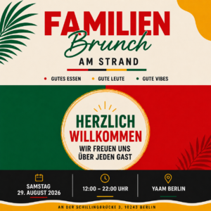 🌴☀️ FAMILY BRUNCH ON THE BEACH ☀️🌴 Appetizer for every guest 🍱 Good food. Good people. Good vibes. ❤️💛💚 Come and enjoy a wonderful day at the beach at YAAM Berlin! Spend a relaxed Saturday with family, friends, and the community, enjoying delicious food from different cultures, chill music, and positive vibes. 👨‍👩‍👧‍👦 Family & child friendly 🍽️ Fresh & culturally diverse food 🏖️ Relaxed beach atmosphere 🎶 Chill music & good vibes ❤️ Friends, families & everyone are welcome ✨ For all ages! 📅 Saturday, August 29, 2026 ⏰ 12:00 PM – 10:00 PM 📍 YAAM Berlin. At Schillingbrücke 3, 10243 Berlin. Bring your family and friends and enjoy a beautiful summer day full of good vibes. 🌞🌴 See you at the beach! 🏖️❤️💛💚 🌴☀️ FAMILY BRUNCH AT THE BEACH ☀️🌴 APPETIZERS FOR EVERYONE 🍱 Good food. Good people. Good vibes. ❤️💛💚 Join us for a beautiful day by the beach at YAAM Berlin! Come together with family, friends, and the community for a relaxed Saturday filled with delicious cultural food, chill music, and positive vibes. 👨‍👩‍👧‍👦 Family & kids friendly🍽️ Fresh & cultural food 🏖️ Relaxed beach atmosphere 🎶 Chill music & good vibes❤️ Friends, families & everyone welcome All ages welcome! 📅 Saturday, August 29, 2026 ⏰ 12:00 - 22:00 📍 YAAM Berlin An der Schillingbrücke 3, 10243 Berlin Bring your family, bring your friends and come enjoy a beautiful summer Saturday together. 🌞🌴 See you at the beach! 🏖️❤️💛💚